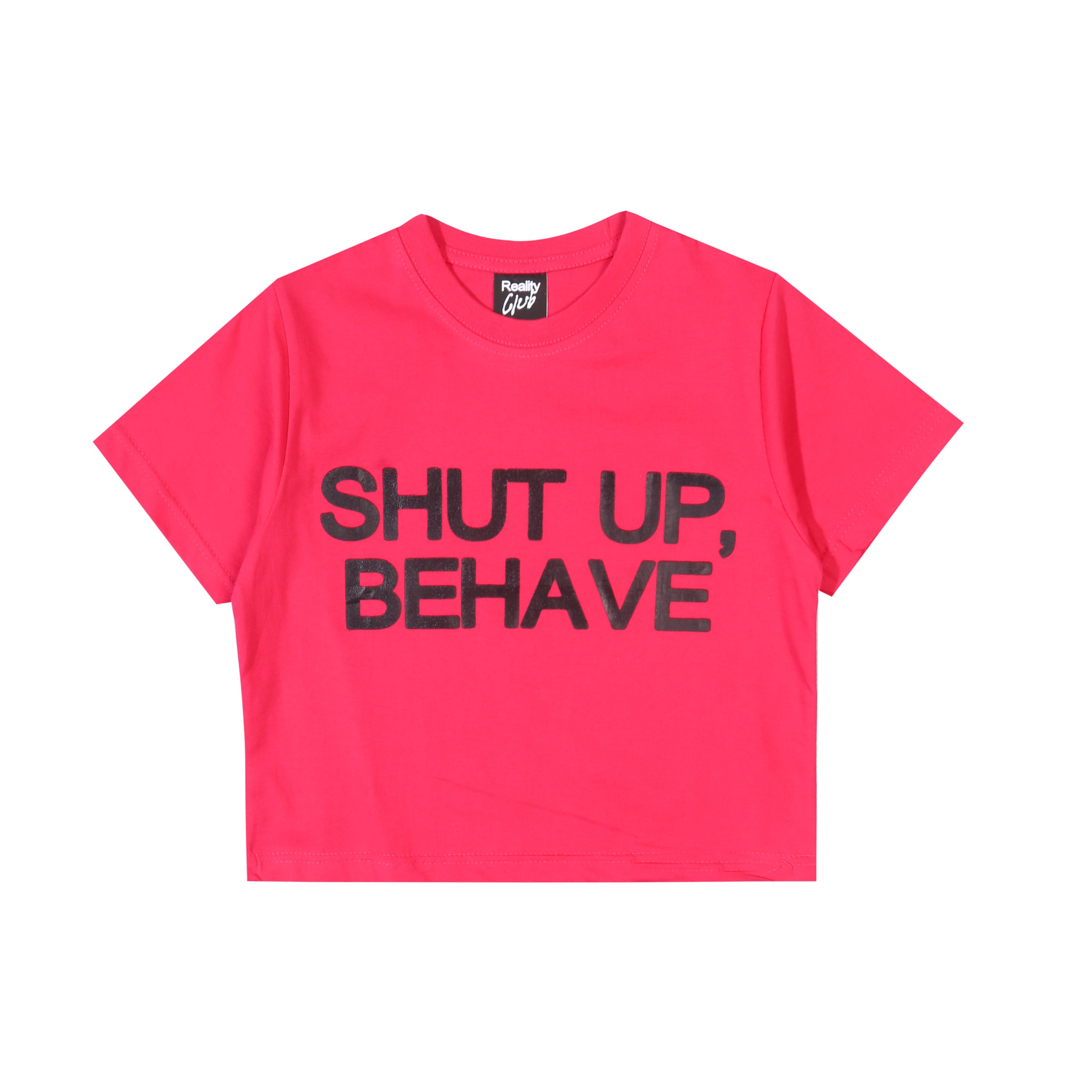 Reality Club - Shut Up, Behave - Baby Tee - Pink